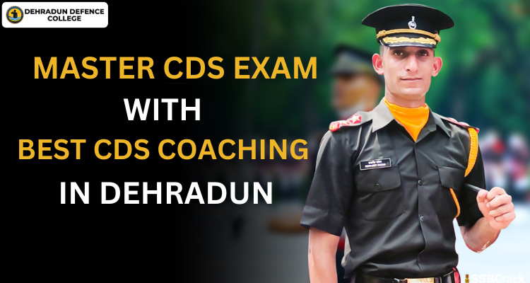 Master CDS exam, with Best CDS Coaching in Dehradun