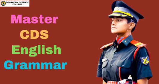 Master Grammar, Vocabulary, Best CDS Coaching in Dehradun.