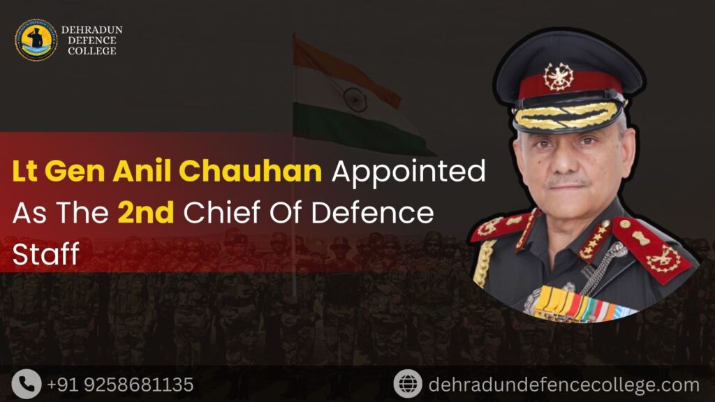 Lt Gen Anil Chauhan (Retd): A Distinguished Military Leader Commissioned as India’s 2nd CDS
